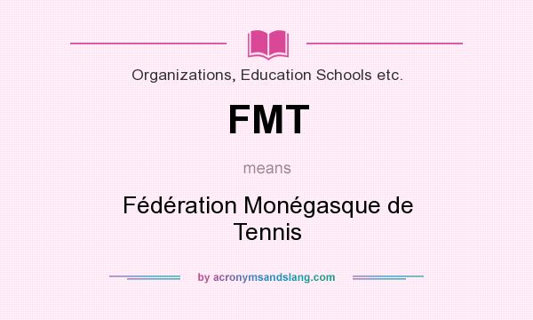 What does FMT mean? It stands for Fédération Monégasque de Tennis