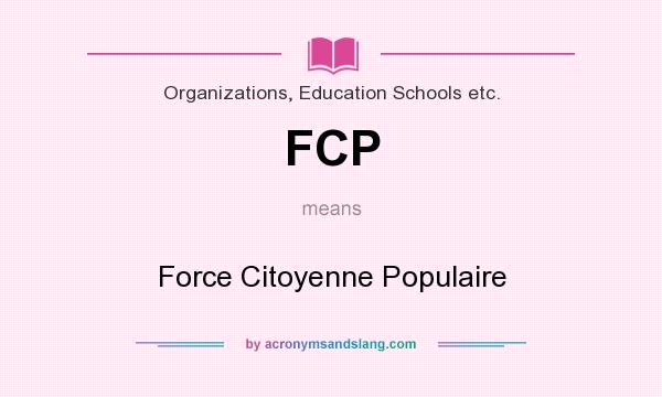 What does FCP mean? It stands for Force Citoyenne Populaire