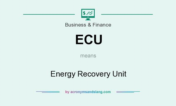 What does ECU mean? It stands for Energy Recovery Unit