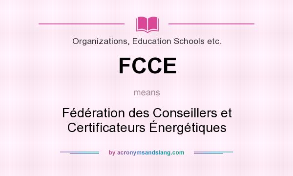 What does FCCE mean? It stands for Fédération des Conseillers et Certificateurs Énergétiques