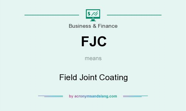 What does FJC mean? It stands for Field Joint Coating