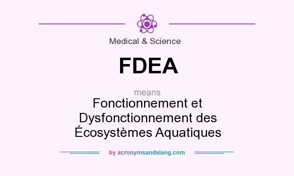 What does FDEA mean? It stands for Fonctionnement et Dysfonctionnement des Écosystèmes Aquatiques