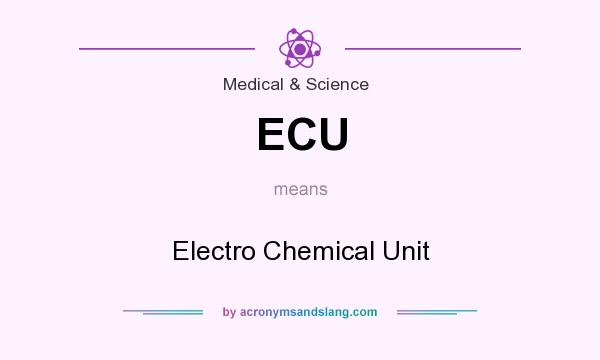 What does ECU mean? It stands for Electro Chemical Unit