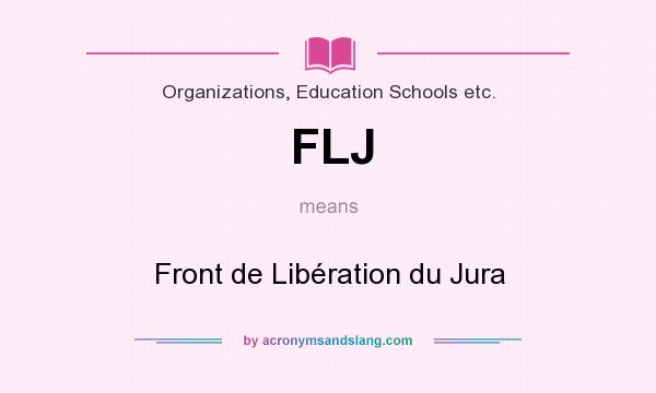 What does FLJ mean? It stands for Front de Libération du Jura