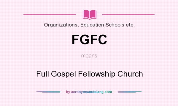 What does FGFC mean? It stands for Full Gospel Fellowship Church