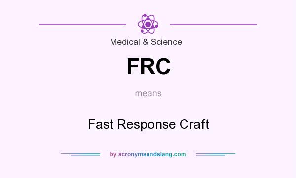 What does FRC mean? It stands for Fast Response Craft