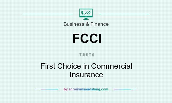 What does FCCI mean? It stands for First Choice in Commercial Insurance
