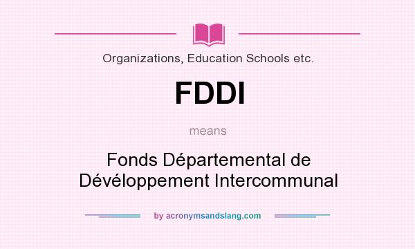 What does FDDI mean? It stands for Fonds Départemental de Dévéloppement Intercommunal