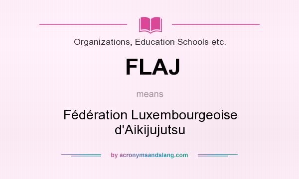 What does FLAJ mean? It stands for Fédération Luxembourgeoise d`Aikijujutsu