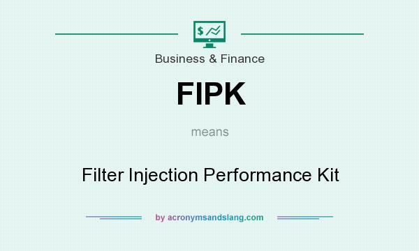 What does FIPK mean? It stands for Filter Injection Performance Kit