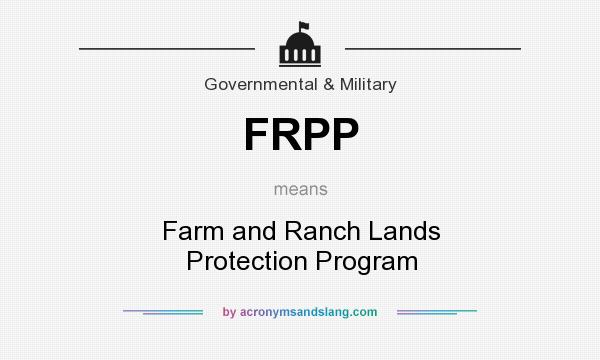 What does FRPP mean? It stands for Farm and Ranch Lands Protection Program