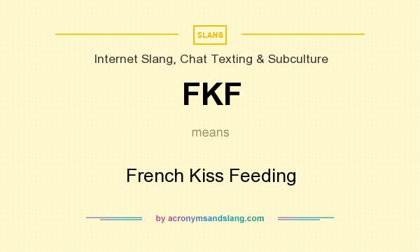 What does FKF mean? It stands for French Kiss Feeding