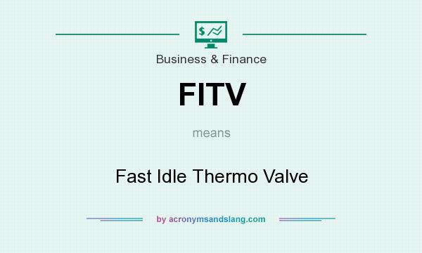 What does FITV mean? It stands for Fast Idle Thermo Valve