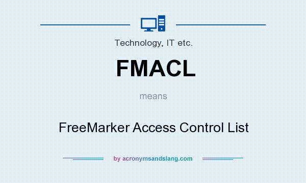 What does FMACL mean? It stands for FreeMarker Access Control List