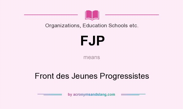 What does FJP mean? It stands for Front des Jeunes Progressistes