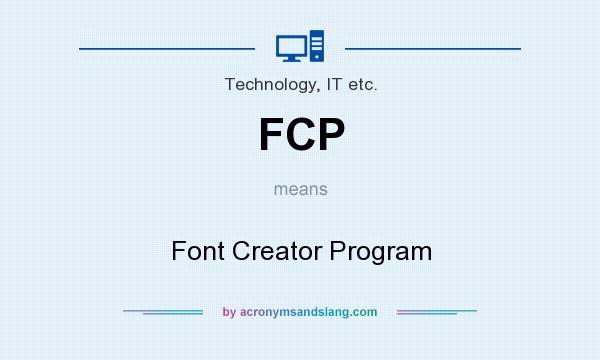 What does FCP mean? It stands for Font Creator Program