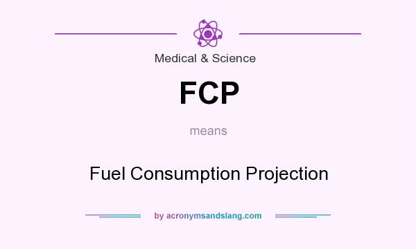 What does FCP mean? It stands for Fuel Consumption Projection