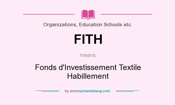 What does FITH mean? It stands for Fonds d`Investissement Textile Habillement
