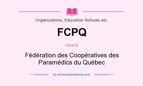 What does FCPQ mean? It stands for Fédération des Coopératives des Paramédics du Québec