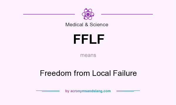 What does FFLF mean? It stands for Freedom from Local Failure