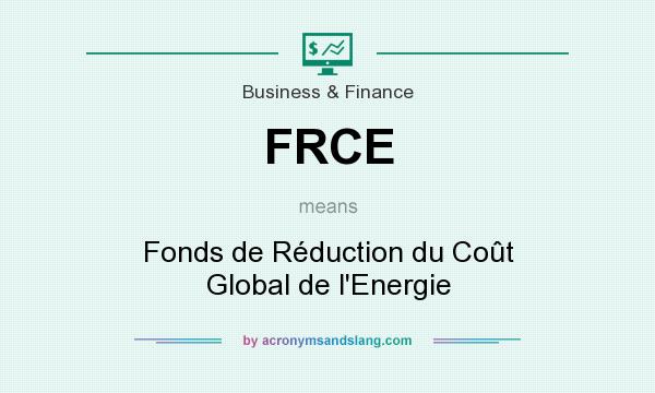 What does FRCE mean? It stands for Fonds de Réduction du Coût Global de l`Energie