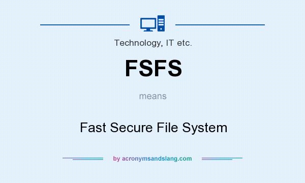 What does FSFS mean? It stands for Fast Secure File System