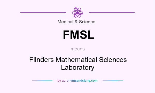 What does FMSL mean? It stands for Flinders Mathematical Sciences Laboratory
