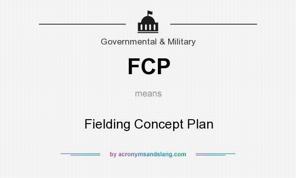 What does FCP mean? It stands for Fielding Concept Plan