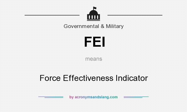 What does FEI mean? It stands for Force Effectiveness Indicator