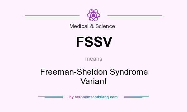 What does FSSV mean? It stands for Freeman-Sheldon Syndrome Variant