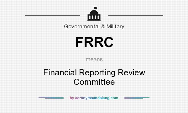 What does FRRC mean? It stands for Financial Reporting Review Committee