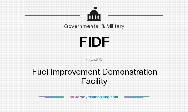 What does FIDF mean? It stands for Fuel Improvement Demonstration Facility