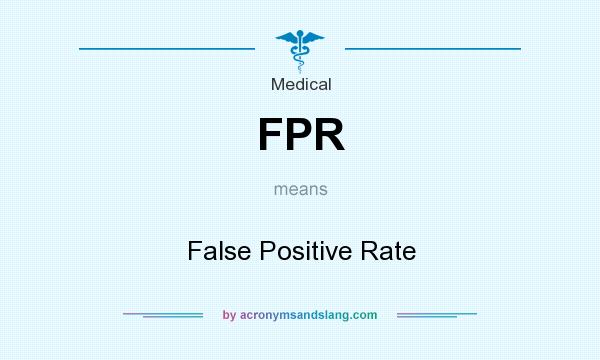 What does FPR mean? It stands for False Positive Rate
