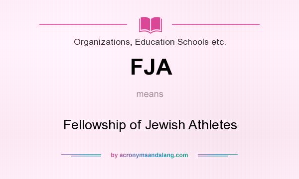 What does FJA mean? It stands for Fellowship of Jewish Athletes