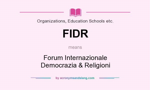 What does FIDR mean? It stands for Forum Internazionale Democrazia & Religioni