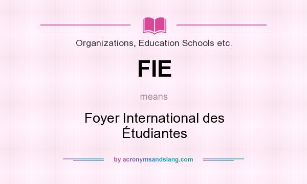 What does FIE mean? It stands for Foyer International des Étudiantes
