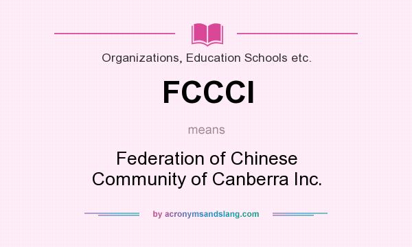 What does FCCCI mean? It stands for Federation of Chinese Community of Canberra Inc.