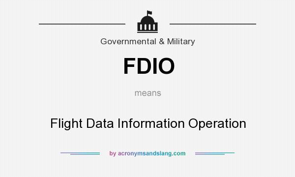 What does FDIO mean? It stands for Flight Data Information Operation