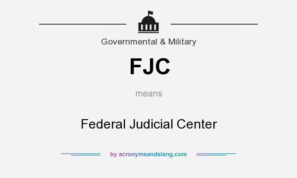 What does FJC mean? It stands for Federal Judicial Center