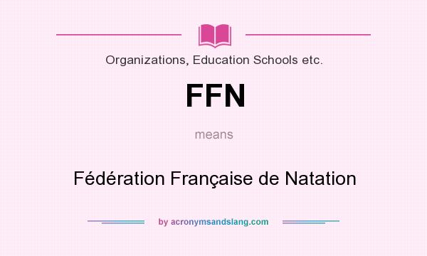 What does FFN mean? It stands for Fédération Française de Natation