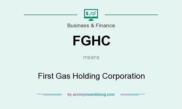 What does FGHC mean? It stands for First Gas Holding Corporation
