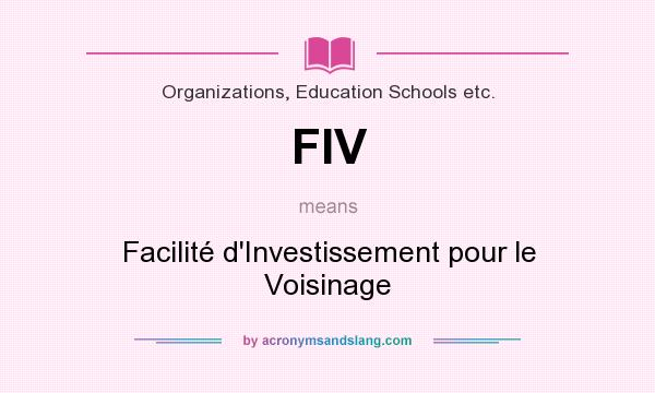 What does FIV mean? It stands for Facilité d`Investissement pour le Voisinage