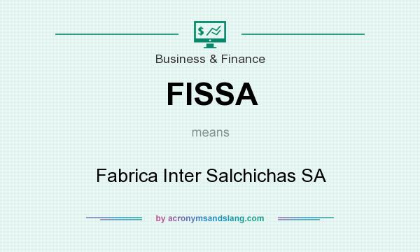 What does FISSA mean? It stands for Fabrica Inter Salchichas SA