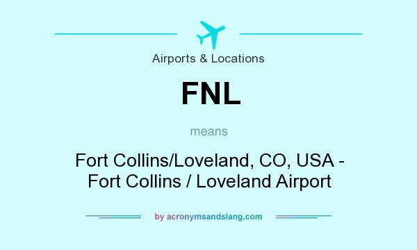 What does FNL mean? It stands for Fort Collins/Loveland, CO, USA - Fort Collins / Loveland Airport