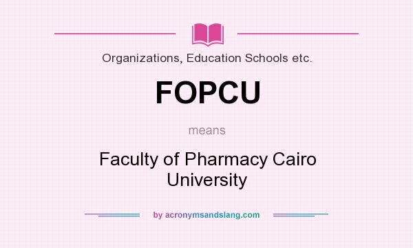 What does FOPCU mean? It stands for Faculty of Pharmacy Cairo University