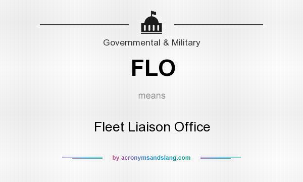 What does FLO mean? It stands for Fleet Liaison Office
