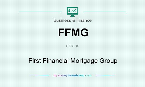 What does FFMG mean? It stands for First Financial Mortgage Group