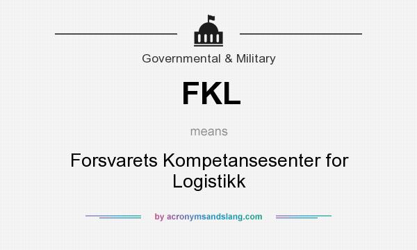 What does FKL mean? It stands for Forsvarets Kompetansesenter for Logistikk