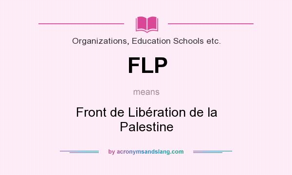 What does FLP mean? It stands for Front de Libération de la Palestine
