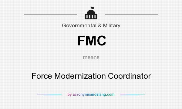 What does FMC mean? It stands for Force Modernization Coordinator